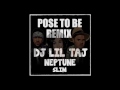 Pose To Be (Dj Taj Remix) feat. Neptune & Slim @DjLilTaj @_DJNeptune @_TheRealDjSlim
