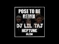 Dj Taj - Pose To Be (Remix) feat. Neptune & Slim
