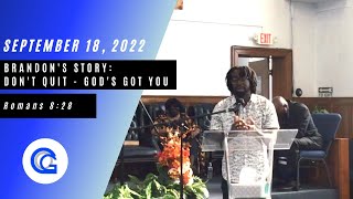 September 18, 2022: Brandon's Story: Don't Quit - God's Got You