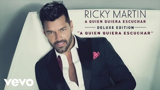 Watch Ricky Martin A Quien Quiera Escuchar video
