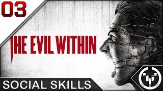 SOCIAL SKILLS | The Evil Within | 03