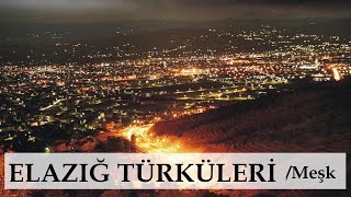 Elazığ Türküleri ( HARPUT KÜRSÜBAŞI GECELERİ )