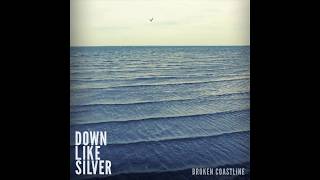 Watch Down Like Silver Broken Coastline video