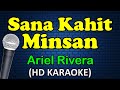 SANA KAHIT MINSAN - Ariel Rivera (HD Karaoke)