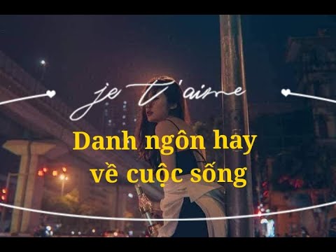 Danh ngôn hay về cuộc sốngstt tâm trạng status hay nhất những câu danh ngôn hay nhất tình yêu