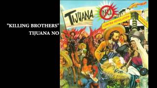 Watch Tijuana No Killing Brothers video