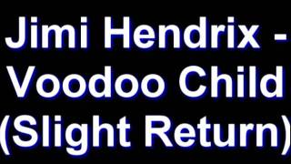 Jimi Hendrix - Voodoo Child [Slight Return]