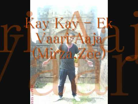 Kay Kay - Ek Vaari Aaja (Mirza.Zee)
