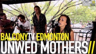 UNWED MOTHERS - SLOW (BalconyTV)