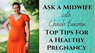 Ask A Midwife - Top Tips for a Healthy Pregnancy - with Midwife and Doula Chavah Benzion