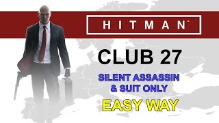 Hitman - EASY WAY - Silent Assassin and Suit Only in Club 27 Mission (Bangkok)