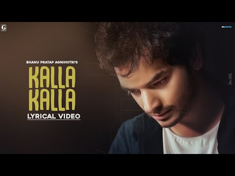 Kalla-Kalla-Lyrics-Bhanu-Pratap-Agnihotri