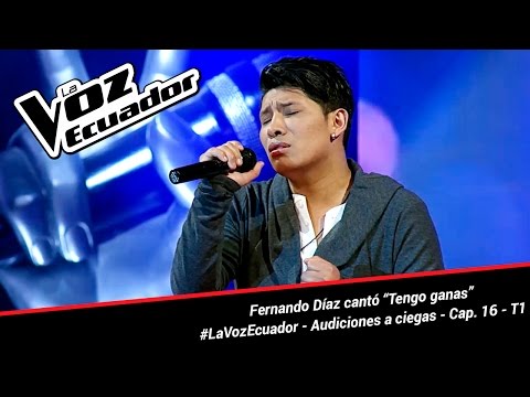 Fernando Díaz cantó “Tengo ganas” - La Voz Ecuador - Audiciones a ciegas - Cap. 16 - T1