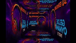 Dj Erkan Gelde Oynama Part 3