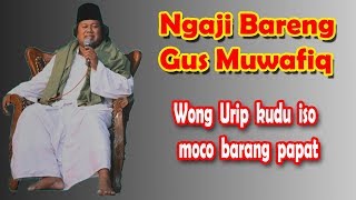 Pengajian Gus Muwafiq 2018 : Wong Urip kudu iso moco barang papat