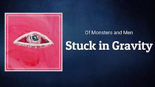 Watch Of Monsters  Men Stuck In Gravity video
