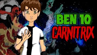 Ben 10 Carnitrix Historia Completa Y Explicada