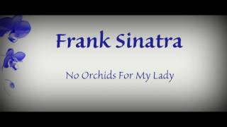 Watch Frank Sinatra No Orchids For My Lady video