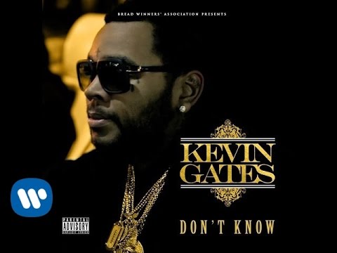Kevin Gates - Dont Know Kevin Gates - Dont Know
