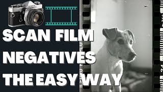 Scan Black & White Film Negatives The Easy Way