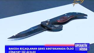 Bakida Bicaqlanan S Xestexanada Oldu