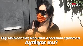 Ezgi Mola'dan flaş Masumlar Apartmanı açıklaması... Ayrılıyor mu?