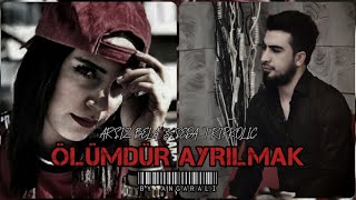 Arsız Bela & Seda Tripkolic - Ölümdür Ayrılmak #Mix