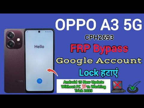 OPPO A3 5G (CPH2693) | FRP Bypass | Android 15 | Google OPPO A3 5G (CPH2693) | FRP Bypass | Android 15 | Google
