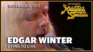 Dying To Live - Edgar Winter The Midnight Special November 2, 1973