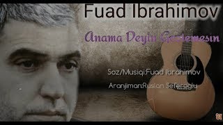 Fuad Ibrahimov - Anama Deyin Gozlemesin