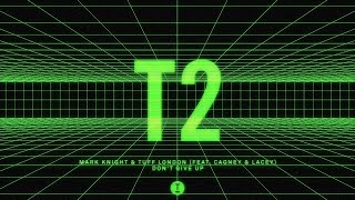 Mark Knight & Tuff London (Feat. Cagney & Lacey) Don'T Give Up (Extended Mix)