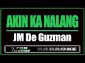 Akin Ka Nalang - JM De Guzman (KARAOKE)