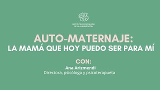 Auto-maternaje: la mamá que hoy puedo ser para mí