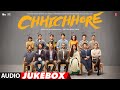 Full Album: CHHICHHORE | Sushant, Shraddha | Pritam, Amitabh Bhattacharya | Audio Jukebox