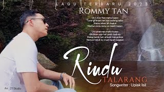 ROMMY TAN - RINDU TALARANG- ( LIRIK VIDEO)
