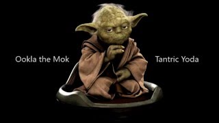 Watch Ookla The Mok Tantric Yoda video