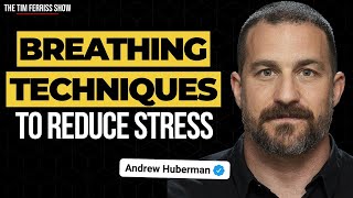Breathing Techniques to Reduce Stress and Anxiety | Dr. Andrew Huberman on the P