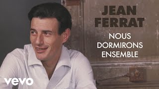 Watch Jean Ferrat Nous Dormirons Ensemble video