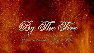 Hannah Monds - By The Fire (Lyric Video)