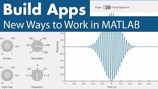 Building Apps - New Ways To Work In Matlab