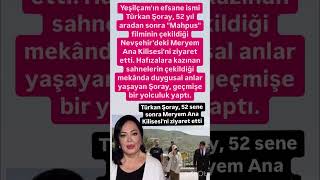 Türkan Şoray 52 Sene Sonra Meryem Ana Kilisesini Ziyaret Etti