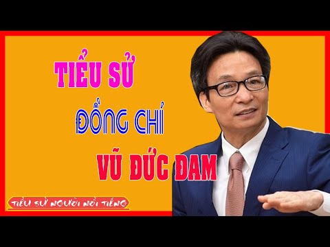 Tiểu Sử Đồng Chí VŨ ĐỨC ĐAM - Phó Thủ tướng Chính phủ Việt Nam