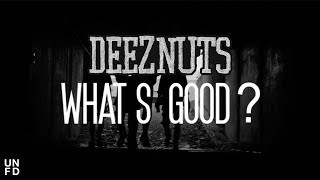 Deez Nuts - What'S Good