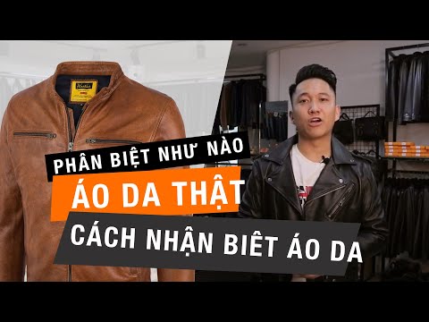 Hướng dẫn anh em cách phân biệt áo da thật 2020 chuẩn 90% FTT leather