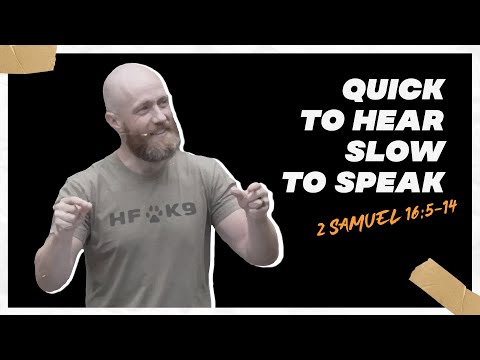 Quick To Hear Slow To Speak | 2 Samuel 16:5-14