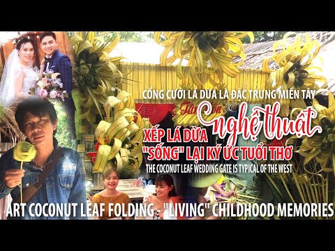 Cổng cưới lá dừa đặc trưng miền Tây | Xếp lá dừa nghệ thuật - "Sống" lại ký ức tuổi thơ | trunglatv