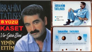 Kaset B Yüzü Vur Gitsin Beni Yemin Ettim İbrahim Tatlıses 1991 Kaseti Dinle