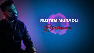 Rustem Muradli - Birdenem