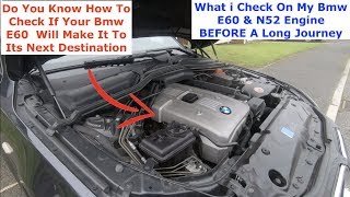 What I Check On My Bmw E60 & N52 Engine BEFORE Every Journey ( You Must Check All This BEFORE )