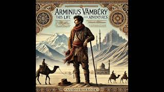 Sesli Kitap - Bir Sahte Dervişin Orta Asya Gezisi - Arminius Vambery